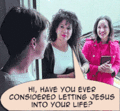 Have-you-ever-considered-letting-jesus-into-your-life.gif
